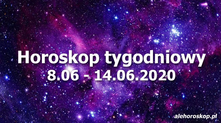 horoskop tygodniowy na 8-15 czerwca 2020