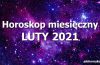 horoskop miesięczny luty 2021
