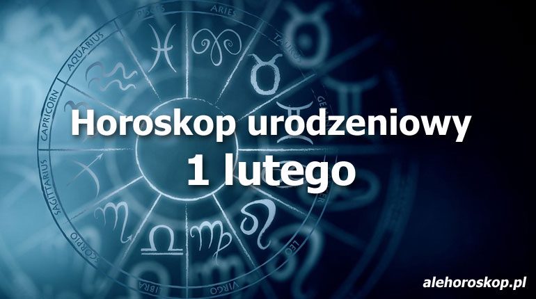 horoskop urodzeniowy 1 lutego