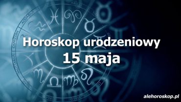 horoskop urodzeniowy 15 maja