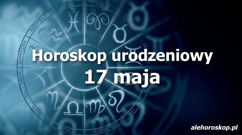 horoskop urodzeniowy 17 maja