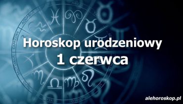 horoskop urodzeniowy 1 czerwca