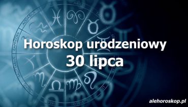 horoskop urodzeniowy 30 lipca