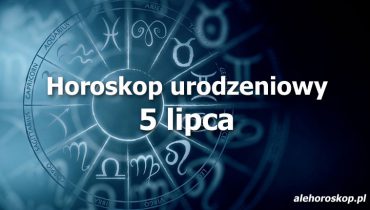 horoskop urodzeniowy 5 lipca