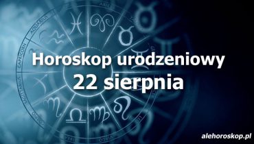horoskop urodzeniowy 22 sierpnia