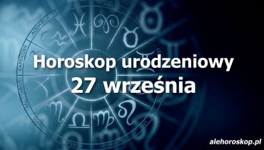 horoskop urodzeniowy 27 września