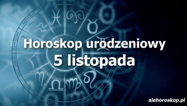 horoskop urodzeniowy 5 listopada