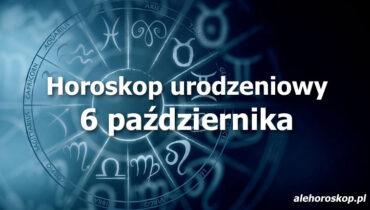 horoskop urodzeniowy 6 października