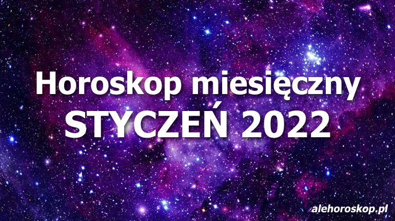 horoskop miesięczny styczeń 2022