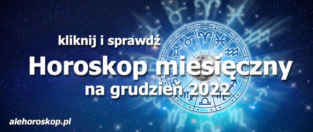 Horoskop grudzień 2022 - alehoroskop.pl