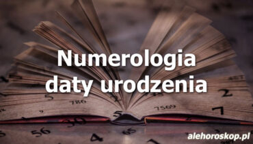 Numerologia daty urodzenia - alehoroskop.pl