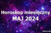 Horoskop maj 2024 - horoskop na maj 2024 - alehoroskop.pl