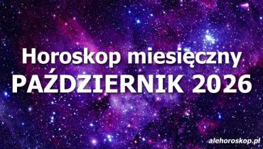 Horoskop miesięczny październik 2026